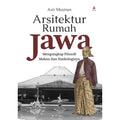 ASTI MUSMAN - Arsitektur Rumah Jawa ( Mengungkap Filosofi Makna dan Simbologinya )