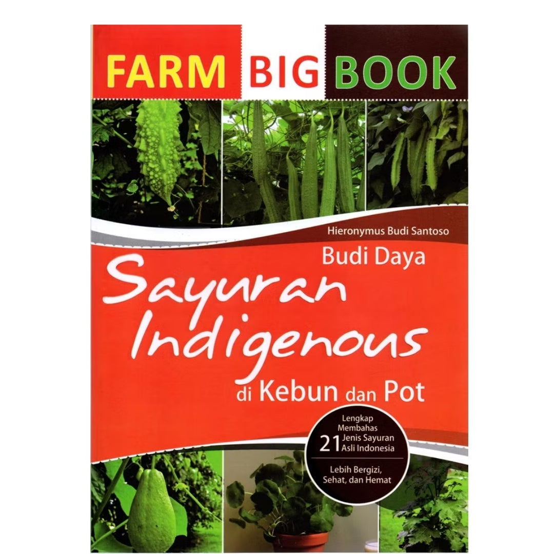 Farm Big Book - Budi daya Sayuran Indigenous di Kebun dan Pot